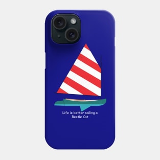 Beetle Cat Sailboat - Life is Better Sailing a Beetle Cat Phone Case