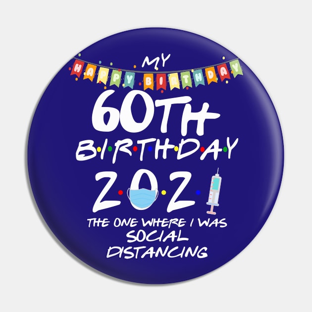 60th Birthday 2021-The One Where I Was Social Distancing Pin by StudioElla