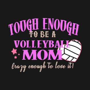 Tough Enough to be a Volleyball Mom T-Shirt