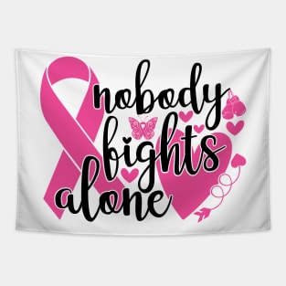 Nobody Fights Alone - Breast Cancer Awareness Pink Cancer Ribbon Support Tapestry