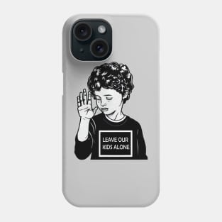 Leave our kids alone Phone Case