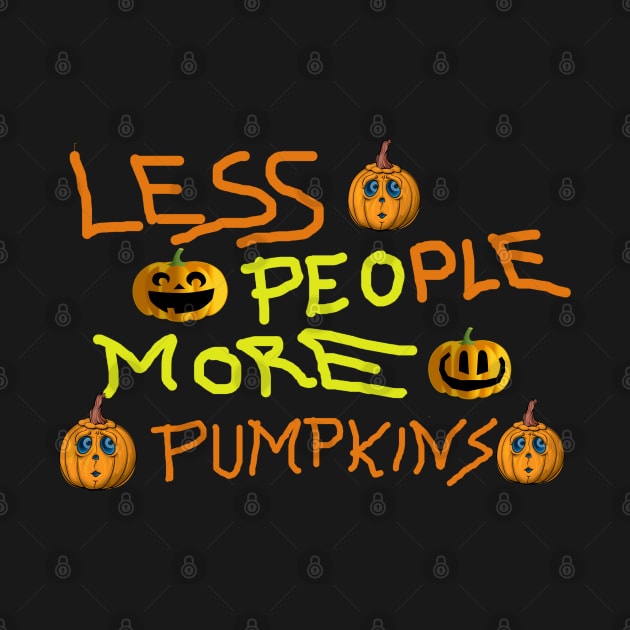 LESS PEOPLE MORE PUMPKIN by Boga