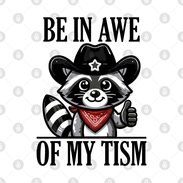 Be In Awe Of My 'Tism Funny Raccoon by badCasperTess