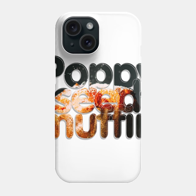 Poppy seed muffin Phone Case by afternoontees