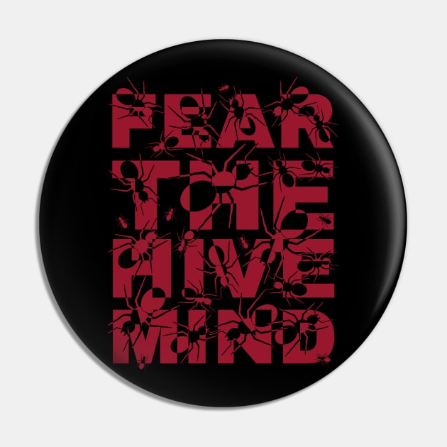 Fear the Hive Mind-Red Pin by SunGraphicsLab