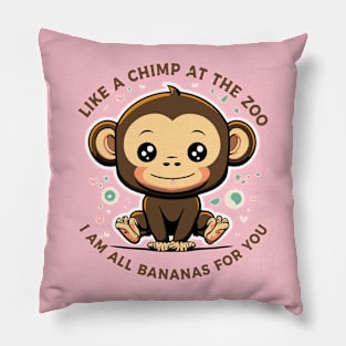 Like A Chimp At The Zoo, I'm All Bananas For You Pillow