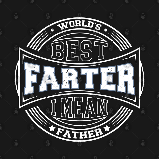 World's Best Farter I Mean Father Father's Day Retro Dad by Wise Words Store