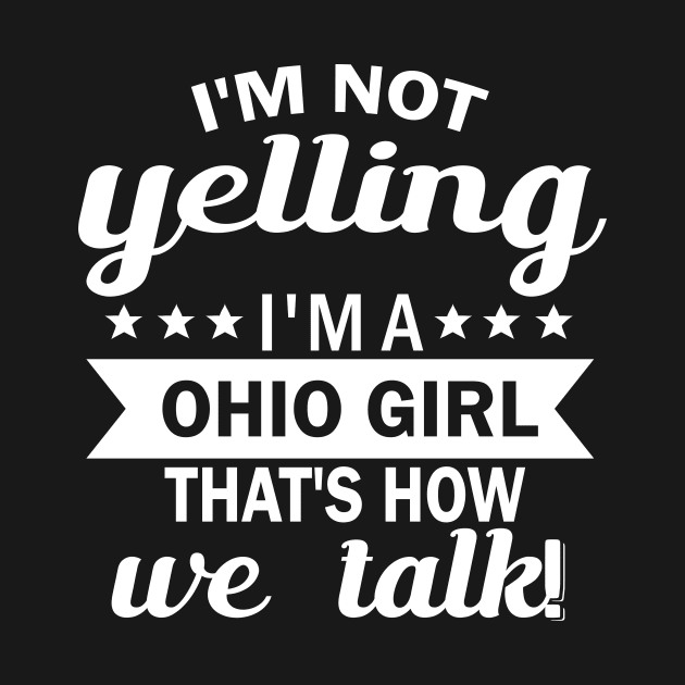 i'am not yelling i'm a ohio girl that's how we talk by fcmokhstore