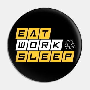 Eat work sleep repeat Pin