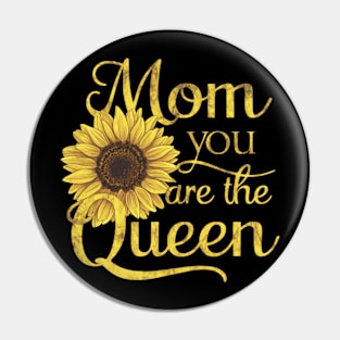 You Are The Queen Sunflower Happy Mother's Day Pin