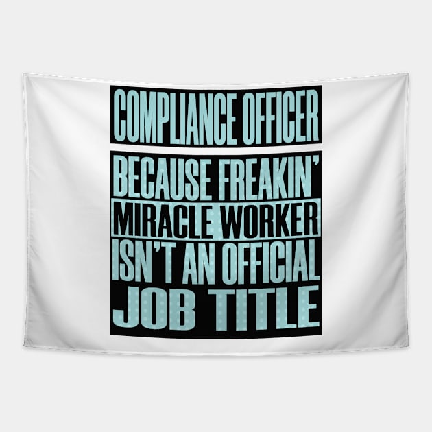 Compliance Officer Miracle Worker Job Title Funny Humor Tapestry by Mellowdellow