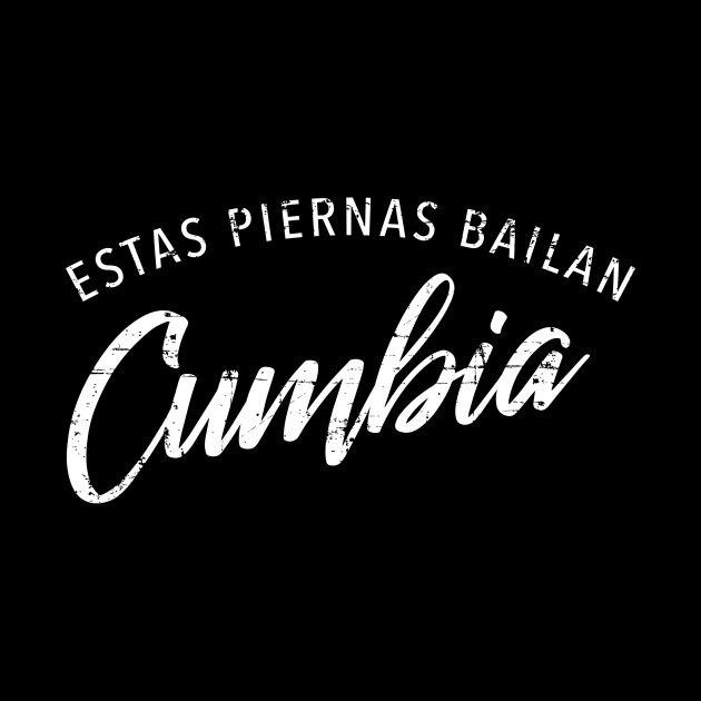 Estas piernas bailan cumbia - grunge design by verde