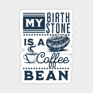 My Birthstone is a Coffee Bean Magnet