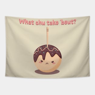 What chu tako 'bout? Tapestry
