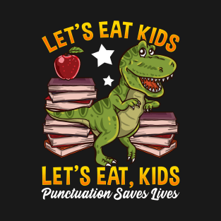 lets eat kids punctuation saves lives T-Shirt