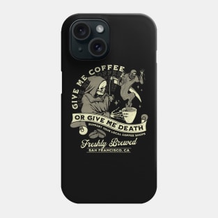 Give Me Coffee or Give Me Death Phone Case