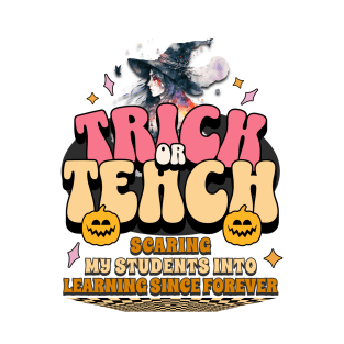 Trick or Teach for Teachers Halloween T-Shirt