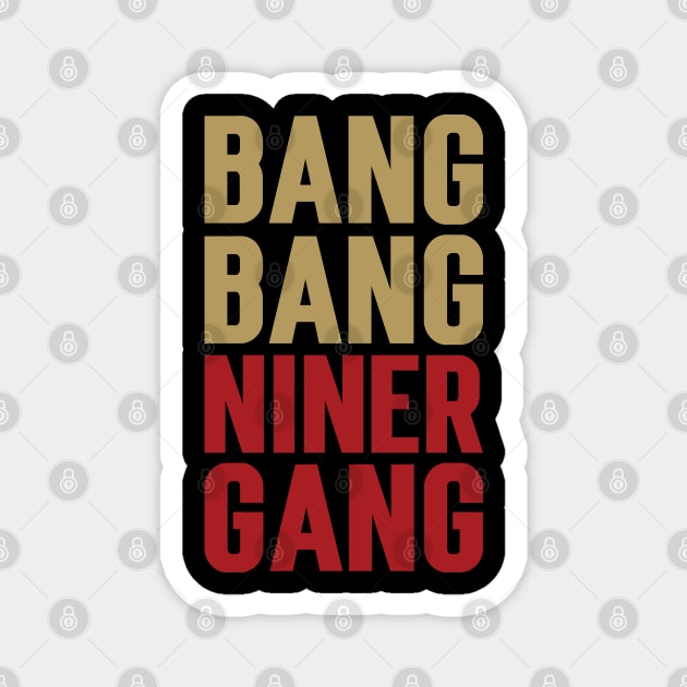 Bang Bang Niner Gang v5 Magnet by Emma