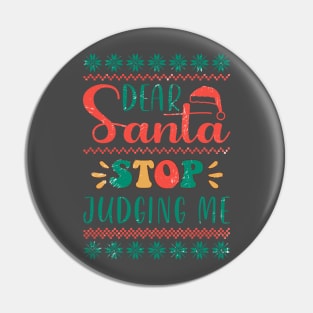 Dear Santa Stop Judging Me Pin