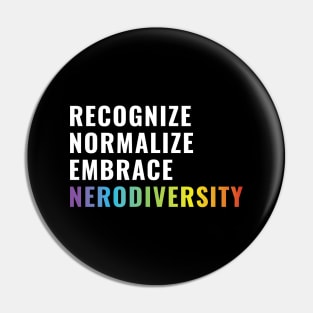 Recognize, normalize, embrace, neurodiversity Pin