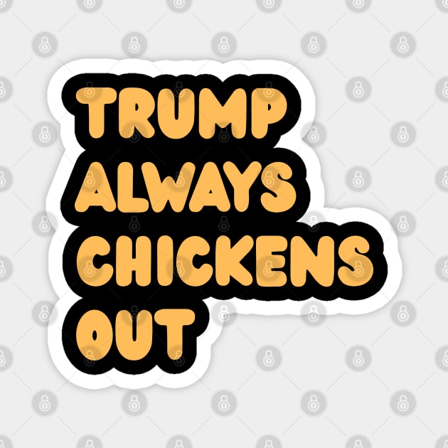 Trump-Always-Chickens-Out Magnet by Creatifly Graphic Tees