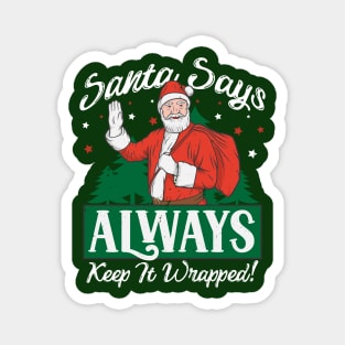 Santa Says Always Keep It Wrapped // Funny Santa Christmas // Adult Christmas Magnet