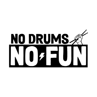 No drums No fun! T-Shirt