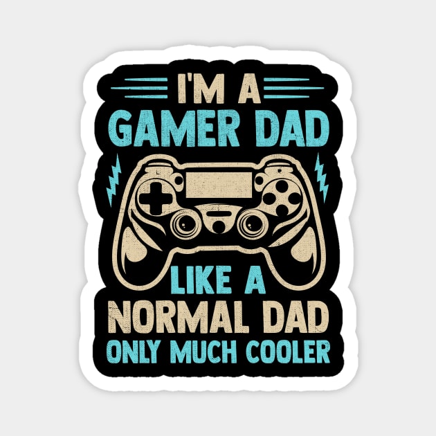 I'm A  Gamer Dad  Like A  Normal Dad Only Much Cooler Magnet by TheDesignDepot