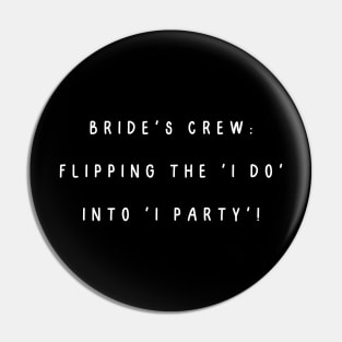 Bride's crew: flipping the 'I do' into 'I party'! Pin