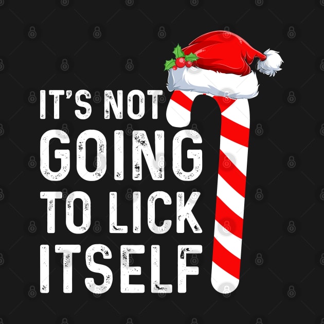 Funny Saying I'ts Not Going To Lick Itself Good Christmas Gifts by TeeTypo