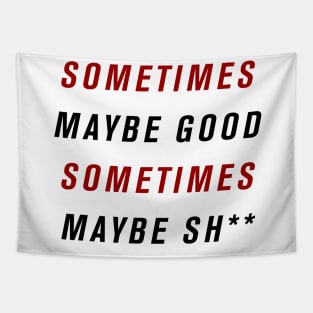 Sometimes Maybe Good Tapestry