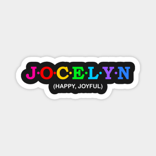 Jocelyn  - Happy, Joyful. Magnet