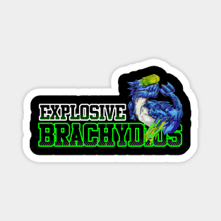 Explosive Brachydios Magnet