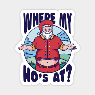 Funny Santa Claus // Where My Ho's At? Magnet