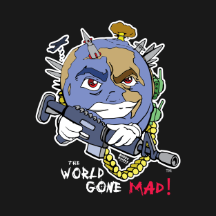 The World gone mad T-Shirt