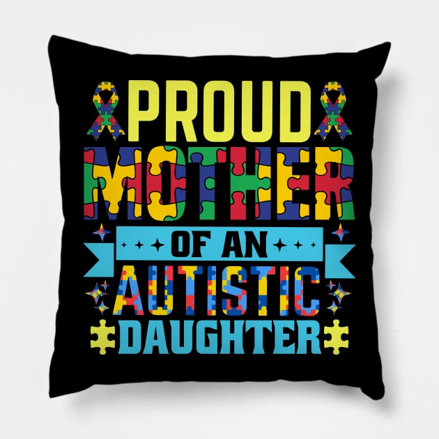 Proud mother of autism daughter Autism Awareness Gift for Birthday, Mother's Day, Thanksgiving, Christmas Pillow by skstring