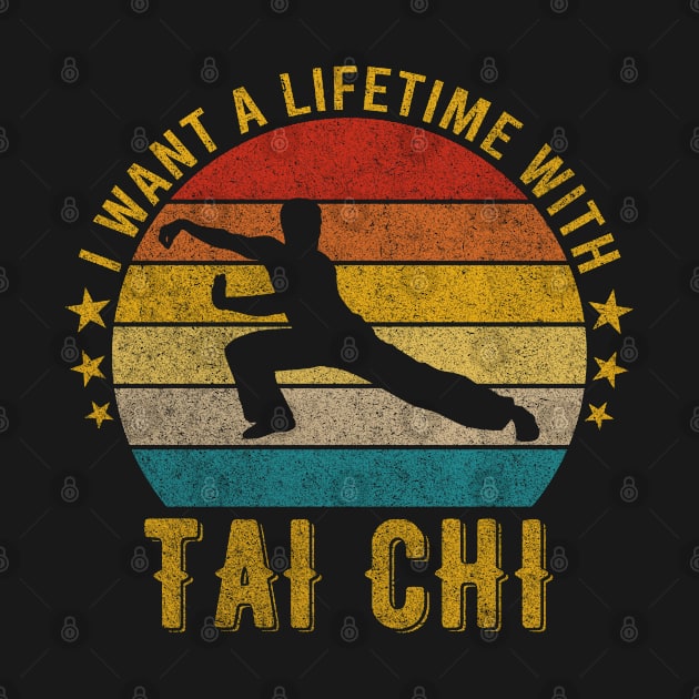 I want a Lifetime with Tai chi - Funny Awesome Design Gift by mahmuq