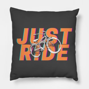 Just ride your bike Pillow