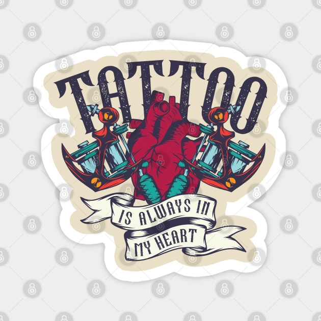 Tattoo Is Always In My Heart Magnet by Verboten