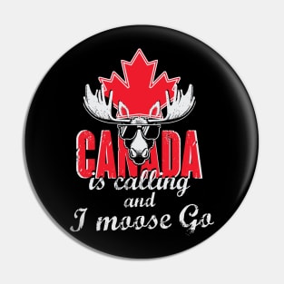 Canada Is Calling & I Moose Go Pin