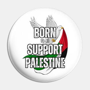 Born To Be Support Palestine Pin