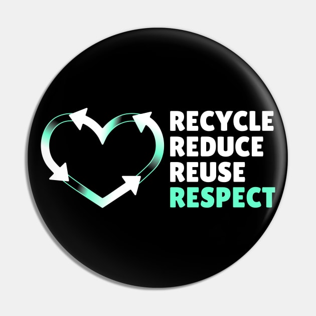 Recycle Reduce Reuse Respect Your Mother Nature Pin by blackfur