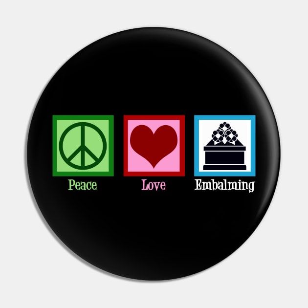 Peace Love Embalming Pin by epiclovedesigns