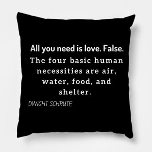 All you need is love false Dwight Schrute Pillow