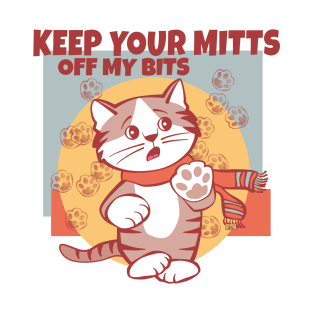 Keep Your Mitts Off My Bits T-Shirt