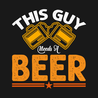 This guy needs a beer T-Shirt