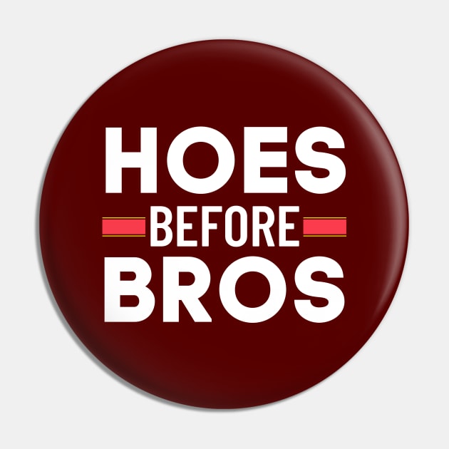 Hoes Before Bros – Bold White Typography on Dark Background Pin by Tecnofa