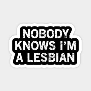 Nobody Knows I'm A Lesbian Magnet