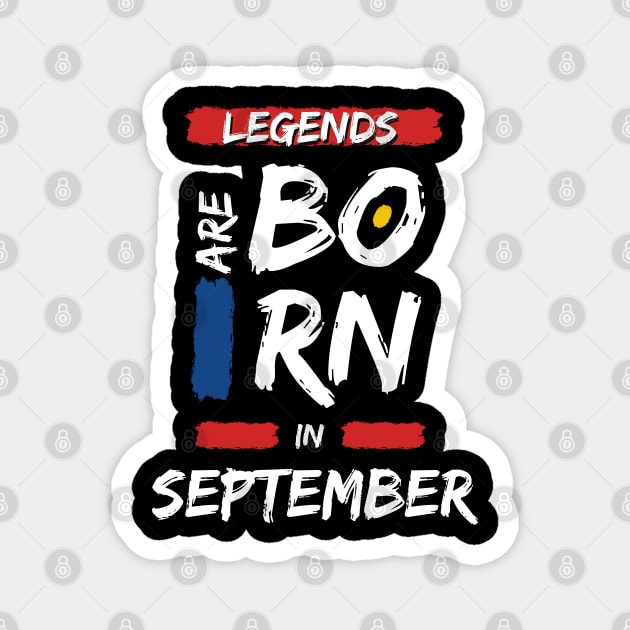 Legends are Born in September (WHITE Font) Magnet by Xtian Dela ✅