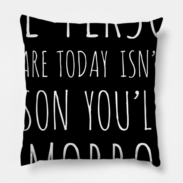 Are person you are today (transparent) Pillow by EMP